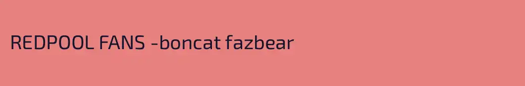 REDPOOL FANS -boncat fazbear